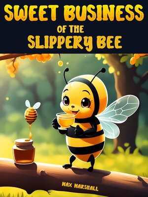 cover image of Sweet Business of the Slippery Bee
